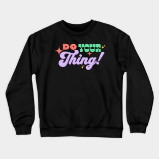 Do your thing! Crewneck Sweatshirt